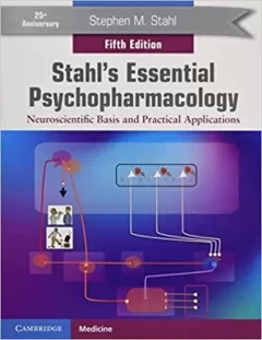 Stahl`s Essential Psychopharmacology Neuroscientific Basis and Practical Applications 5th Edition
