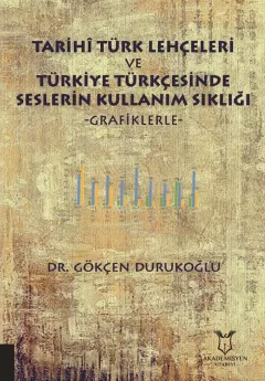 Tarihî Türk Lehçeleri ve Türkiye Türkçesinde Seslerin Kullanım Sıklığı