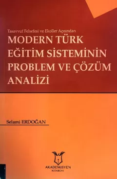 Tasavvuf Felsefesi ve Ekoller Açısından - Modern Türk Eğitim  Sisteminin Problem ve Çözüm Analizi