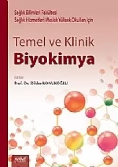 Temel ve Klinik Biyokimya: Sağlık Bilimleri Fakültesi ve Sağlık Hizmetleri Meslek Yüksek Okulları için