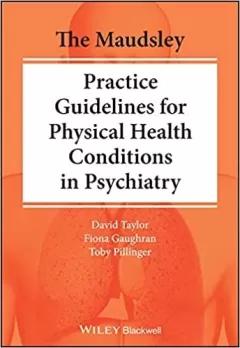 The Maudsley Practice Guidelines for Physical Health Conditions in Psychiatry