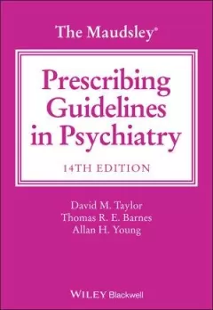 The Maudsley Prescribing Guidelines in Psychiatry, 14th Edition