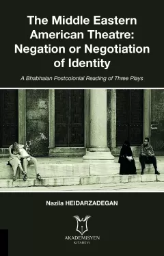 The Middle Eastern American Theatre: Negation or Negotiation of Identity