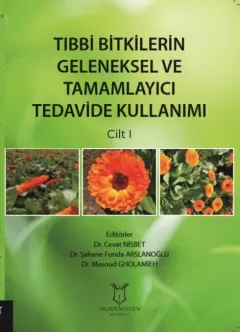 Tıbbi Bitkilerin Geleneksel ve Tamamlayıcı Tedavide Kullanımı Cilt - 1