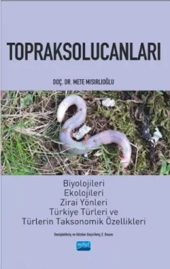 TOPRAKSOLUCANLARI - Biyolojileri, Ekolojileri, Zirai Yönleri, Türkiye Türleri ve Türlerin Taksonomik Özellikleri