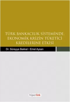 Türk Bankacılık Sisteminde Ekonomik Krizin Tüketici Kredilerine Etkisi