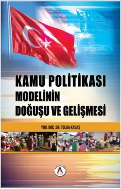 Türk Kamu Politikası Modelinin Doğuşu Ve Gelişimi