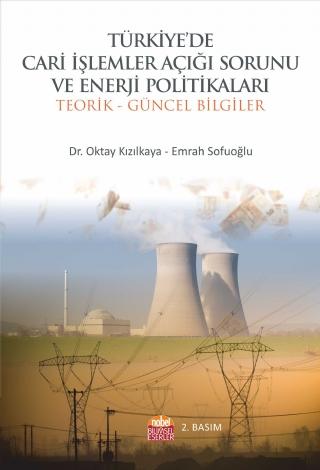 Türkiye`de Cari İşlemler Açığı Sorunu ve Enerji Politikaları