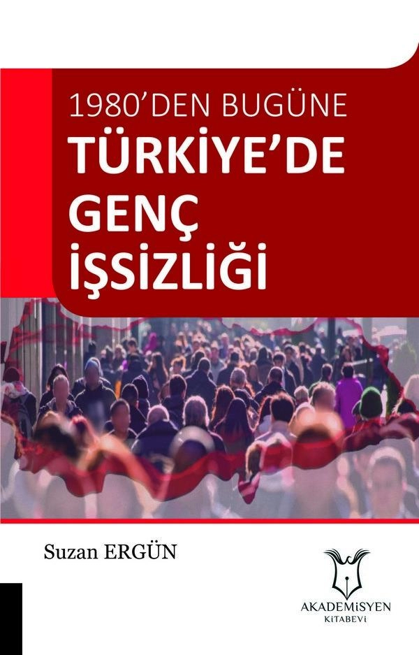 Türkiye’de Genç İşsizliği - 1980’den Bugüne