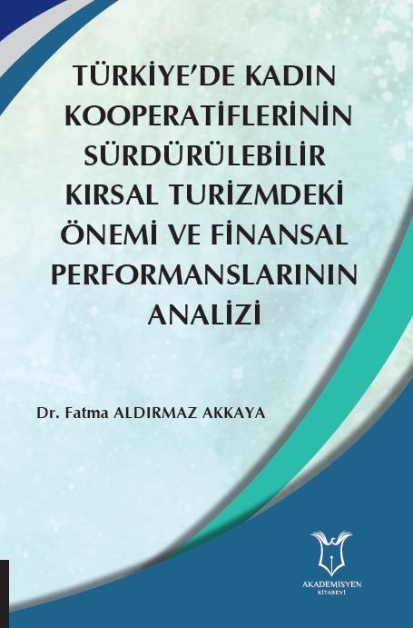 Türkiye’de Kadın  Kooperatiflerinin Sürdürülebilir Kırsal Turizmdeki Önemi ve Finansal Performanslarının Analizi