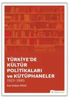 Türkiye`de Kültür Politikaları ve Kütüphaneler