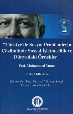 Türkiye`de Sosyal Problemlerin Çözümünde Sosyal İşletmecilik ve Dünyadaki Örnekler