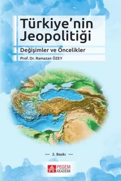 Türkiye’nin Jeopolitiği Değişimler ve Öncelikler