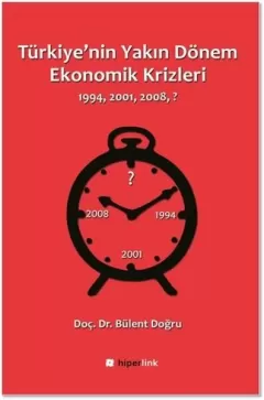 Türkiye`nin Yakın Dönem Ekonomik Krizleri