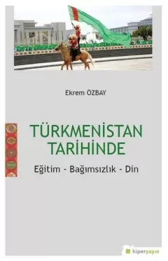 Türkmenistan Tarihinde Eğitim Bağımsızlık Din
