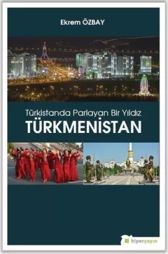 Türkmenistan-Türkistanda Parlayan Bir Yıldız
