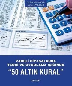 Vadeli Piyasalarda Teori ve Uygulama Işığında “50 ALTIN KURAL”