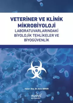Veteriner ve Klinik Mikrobiyoloji Laboratuvarlarındaki Biyolojik Tehlikeler ve Biyogüvenlik