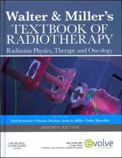 Walter and Miller`s Textbook of Radiotherapy: Radiation Physics, Therapy and Oncology, 7th Edition