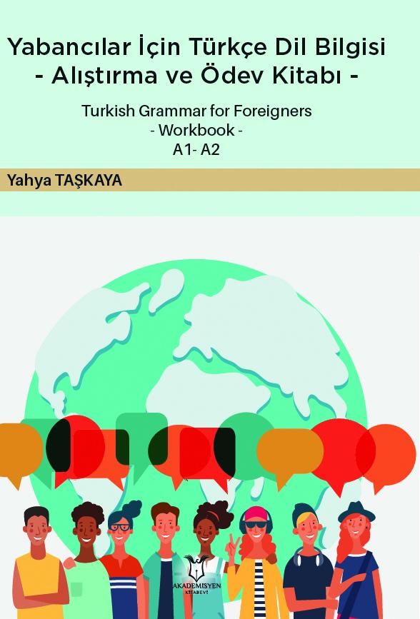 Yabancılar İçin Türkçe Dil Bilgisi -Alıştırma ve Ödev Kitabı- Turkish Grammar for Foreigners -Workbook- A1 – A2