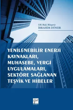 Yenilenebilir Enerji Kaynakları,Muhasebe, Vergi Uygulamaları, Sektöre Sağlanan Teşvik ve Hibeler