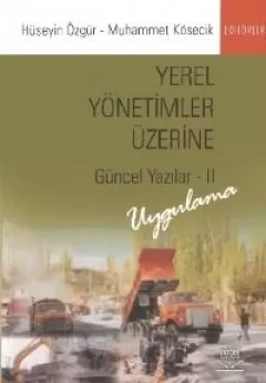 Yerel Yönetimler Üzerine Güncel Yazılar - II: Uygulama