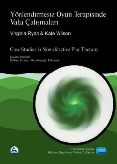 YÖNLENDİRMESİZ OYUN TERAPİSİNDE VAKA ÇALIŞMALARI - Case Studies in Non-directive Play Therapy