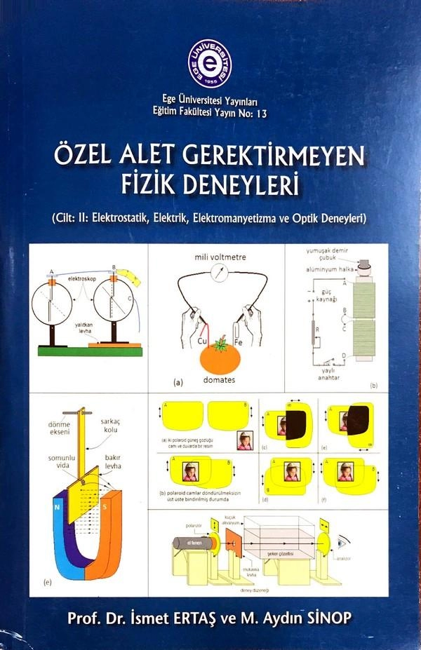 Özel Alet Gerektirmeyen Fizik Deneyleri ( 2. Cilt : Elektrostatik, Elektrik, Elektromanyetizma ve Optin Deneyleri )