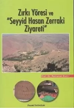 Zirki Yöresi Ve "Seyyid Hasan Zerraki Ziyareti"