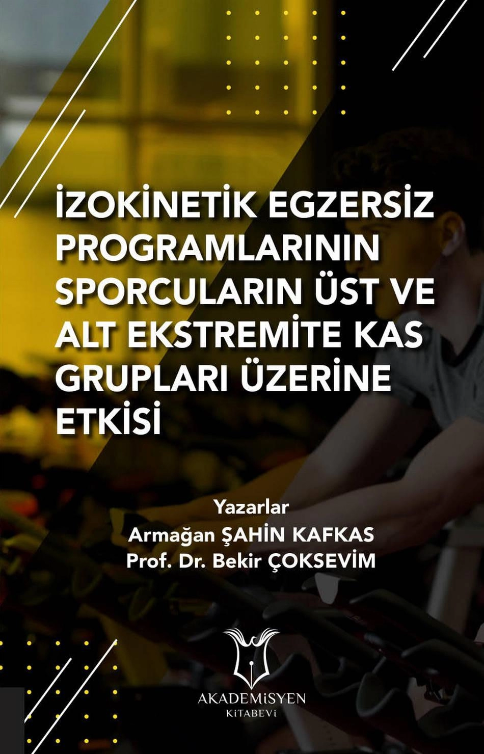 İzokinetik Egzersiz Programlarının Sporcuların Üst ve Alt Ekstremite Kas Grupları Üzerine Etkisi