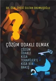 ÇÖZÜM ODAKLI OLMAK: ‘Çözüm Odaklı Kısa Terapiler’e’ Kısa Bir Bakış