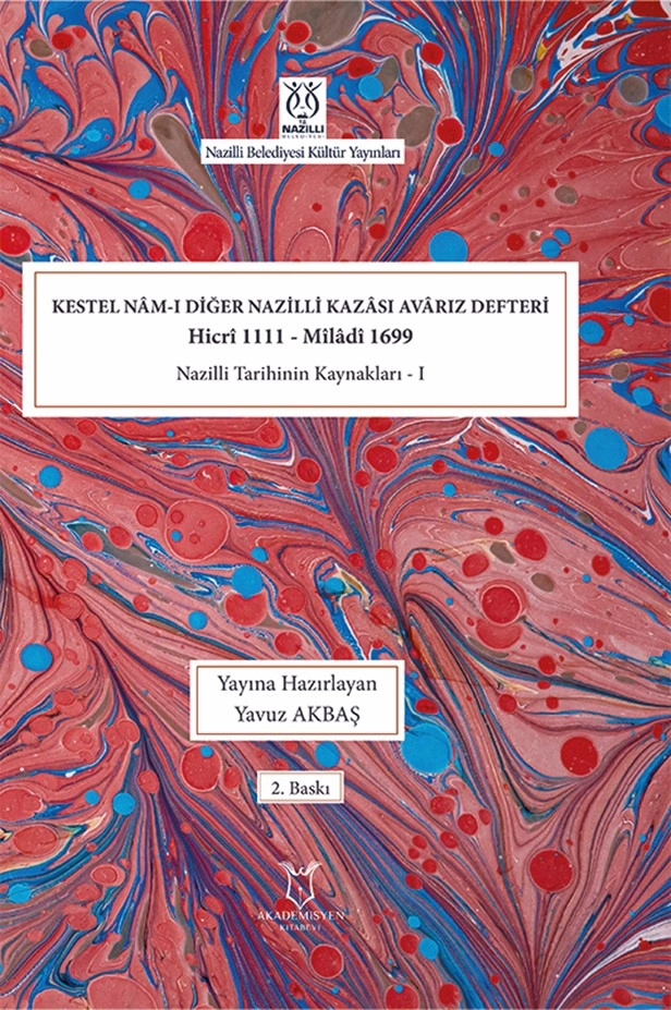 Kestel Nâm-ı Diğer Nazilli Kazâsı Avârız Defteri-Hicrî 1111 - Mîlâdî 1699 Nazilli Tarihinin Kaynakları I (2. Baskı)