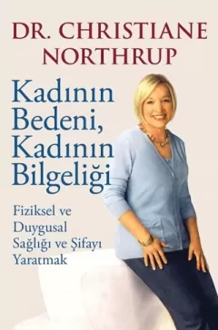 Kadının Bedeni, Kadının Bilgeliği Fiziksel ve Duygusal Sağlığı ve Şifayı Yaratmak