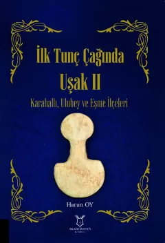 İlk Tunç Çağında Uşak II Karahallı, Ulubey ve Eşme İlçeleri