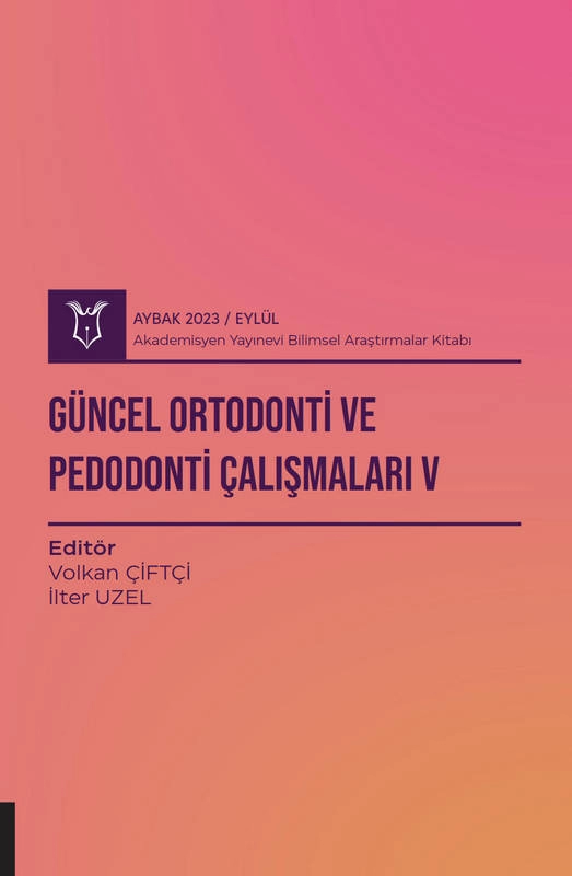 Güncel Ortodonti ve Pedodonti Çalışmaları V ( AYBAK 2023 Eylül )