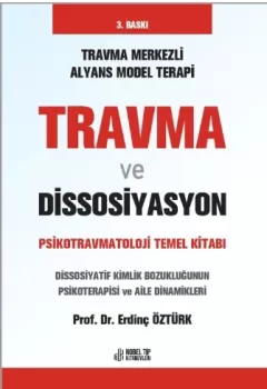 Travma ve Dissosiyasyon: Psikotravmatoloji Temel Kitabı 3. Baskı