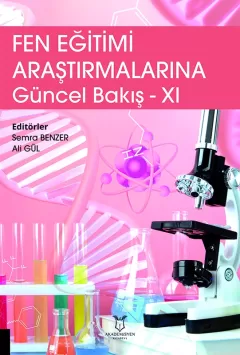 Fen Eğitimi Araştırmalarına Güncel Bakış - XI