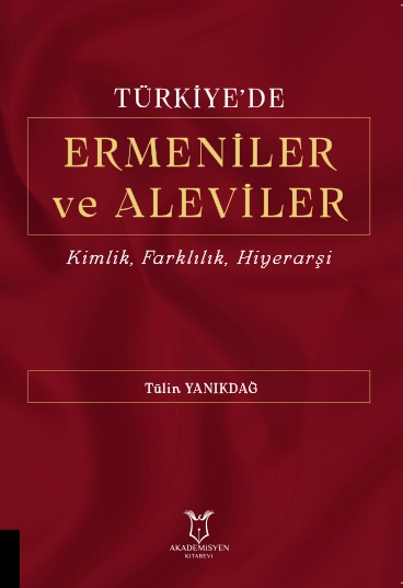 Türkiye`de Ermeniler ve Aleviler Kimlik, Farklılık, Hiyerarşi