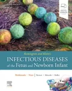 Remington and Klein`s Infectious Diseases of the Fetus and Newborn Infant, 9th Edition